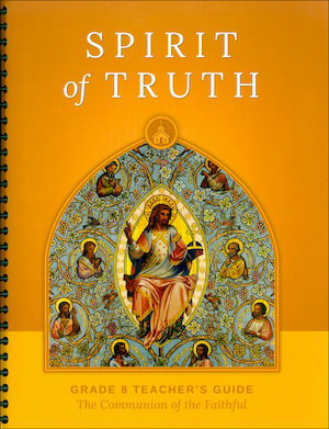 Spirit of Truth, K-8, 1st Edition: The Communion of the Faithful, Grade 8, Teacher Manual, School Edition, Paperback