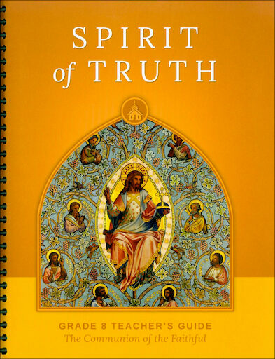 Spirit of Truth, K-8: The Communion of the Faithful, Grade 8, Teacher Manual, School Edition, Paperback