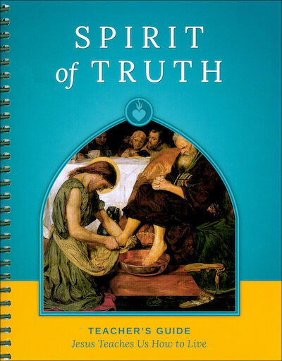 Spirit of Truth, K-8: Jesus Teaches Us How to Live, Grade 4, Teacher Manual, School Edition