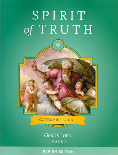 Spirit of Truth, K-8: God Is Love, Grade 1, Catechist Guide, Parish Edition, Paperback