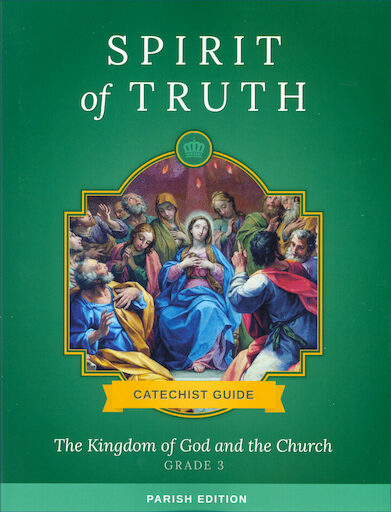 Spirit of Truth, K-8: The Kingdom of God and the Church, Grade 3, Catechist Guide, Parish Edition, Paperback