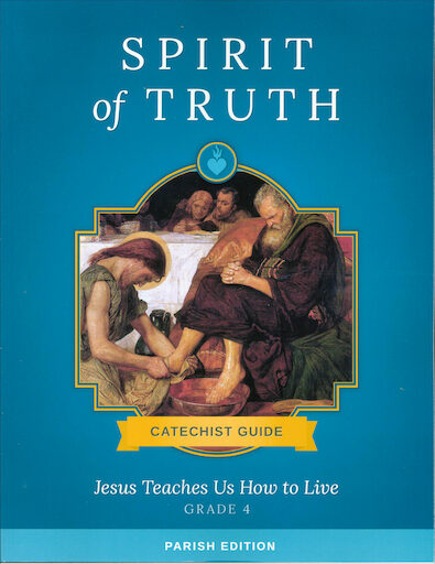 Spirit of Truth, K-8: Jesus Teaches Us How to Live, Grade 4, Catechist Guide, Parish Edition, Paperback