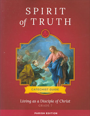 Spirit of Truth, K-8: Living As a Disciple of Christ, Grade 7, Catechist Guide, Parish Edition, Paperback