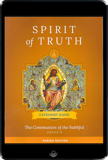 Spirit of Truth, K-8: The Communion of the Faithful ebook (1 Year Access), Grade 8, Catechist Guide, Parish Edition, Ebook