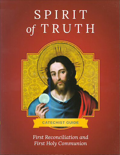 Spirit of Truth Sacramental Preparation: Catechist Guide