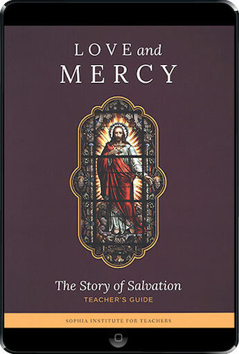 Sophia Institute Teacher Guides: Love and Mercy: The Story of Salvation Ebook (1 Year Access), Ebook