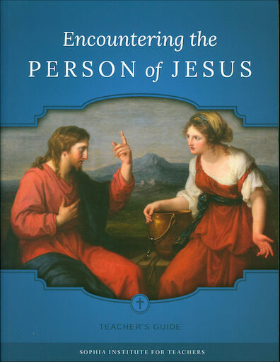 Sophia Institute Teacher Guides: Encountering the Person of Jesus, Paperback