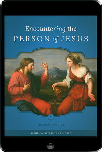 Sophia Institute Teacher Guides: Encountering the Person of Jesus Ebook (1 Year Access), Ebook