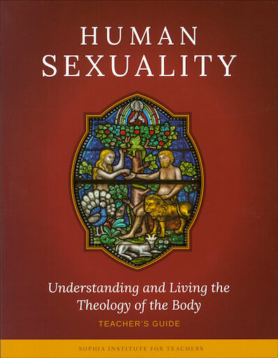 Sophia Institute Teacher Guides: Human Sexuality