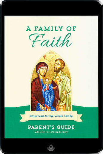 A Family of Faith: Volume III: Life In Christ ebook (1 Year Access), Parent Guide, Ebook, English
