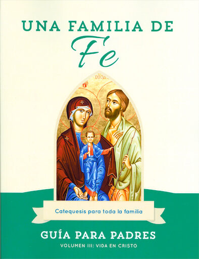 Una Familia de Fe: Volume 3: La vida en cristo, Parent Guide, Paperback, Spanish