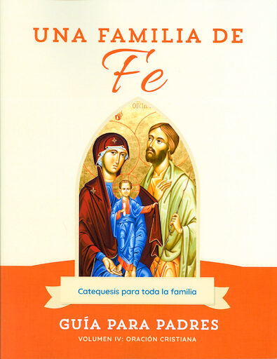Una Familia de Fe: Volume 4: Oración Cristiana, Parent Guide, Paperback, Spanish
