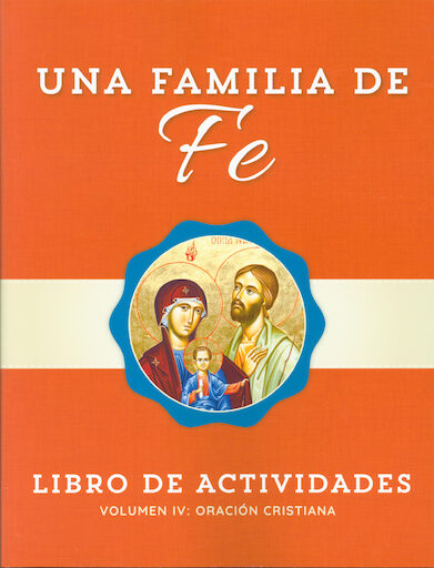 Una Familia de Fe: Volume 4: Oración Cristiana, Activity Book, Paperback, Bilingual