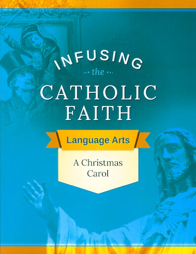 Infusing the Catholic Faith: A Christmas Carol, Teaching Guide