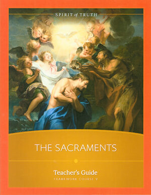 Spirit of Truth High School: The Sacraments, Teacher Manual, Softcover