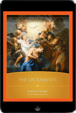 Spirit of Truth High School: The Sacraments ebook (1 Year Access), Teacher Manual, Ebook