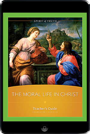 Spirit of Truth High School: The Moral Life in Christ, ebook (1 Year Access), Teacher Manual, Ebook