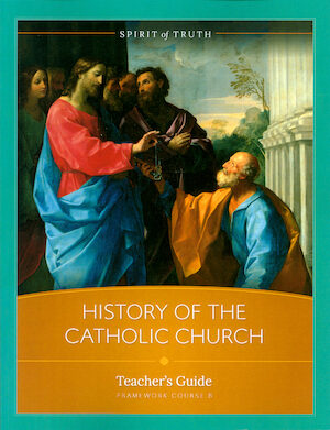 Spirit of Truth High School: The History of the Catholic Church, Teacher Manual