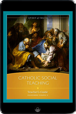Spirit of Truth High School: Catholic Social Teaching ebook (1 Year Access), Teacher Manual, Ebook