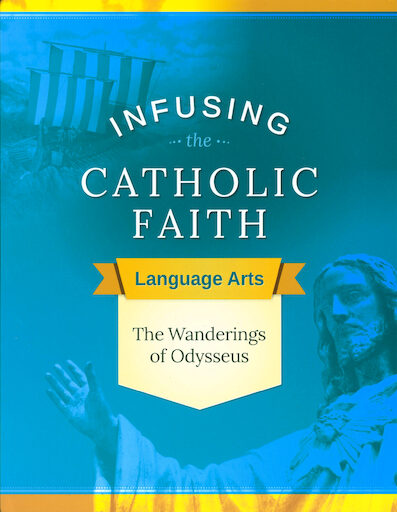 Infusing the Catholic Faith: The Wanderings Of Odysseus, Teaching Guide