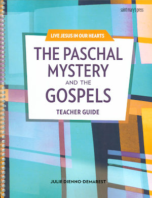 Live Jesus in Our Hearts: The Paschal Mystery and the Gospels, Teacher Manual