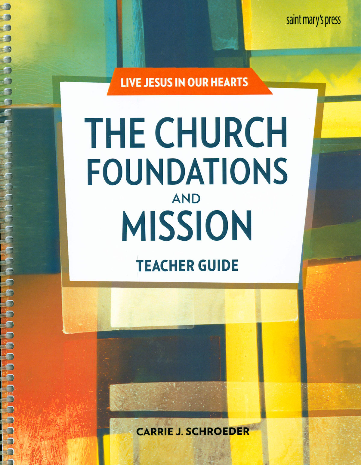 Live Jesus in Our Hearts The Church Foundations and Mission, Teache…