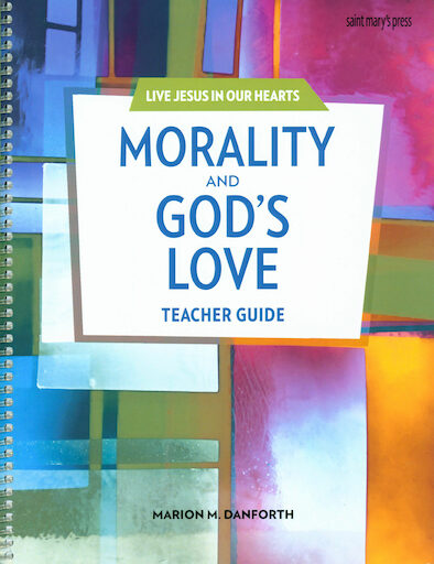 Live Jesus in Our Hearts: Morality and God's Love, Teacher Manual