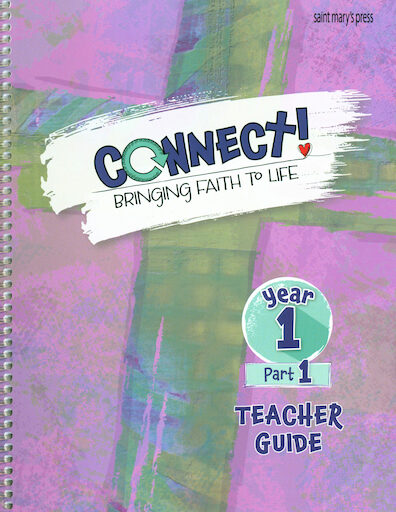 Connect! Bringing Faith to Life: Year 1 Part 1, Teacher Guide