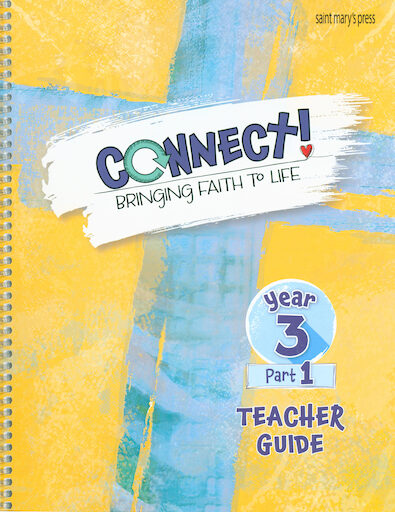 Connect! Bringing Faith to Life: Year 3, Part 1, Teacher Guide