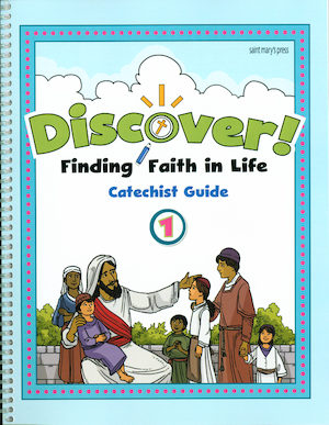 Discover! Finding Faith in Life, 1-5: Grade 1, Catechist Guide, Parish Edition