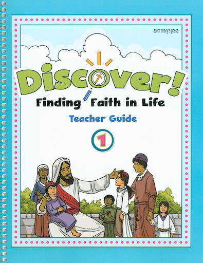 Discover! Finding Faith in Life, 1-5: Grade 1, Teacher Manual, School Edition