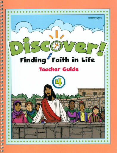 Discover! Finding Faith in Life, 1-5: Grade 4, Teacher Manual, School Edition