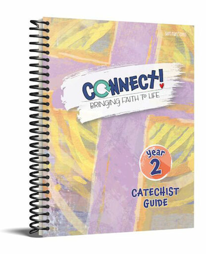 Connect: Bringing Faith to Life: Catechist Guide Year 2