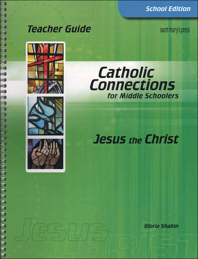 Catholic Connections: Jesus the Christ, 1st Edition, Teacher Manual