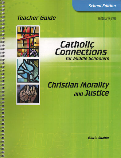 Catholic Connections: Christian Morality and Justice, 1st Edition, Teacher Manual