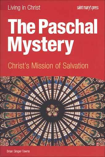 Living in Christ Series: The Paschal Mystery: Christ's Mission of Salvation, 1st Ed., Student Text, Paperback