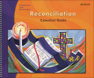 Celebrate and Remember: Reconciliation: Catechist Guide