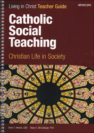 Living in Christ Series: Catholic Social Teaching, Teacher Manual, Paperback
