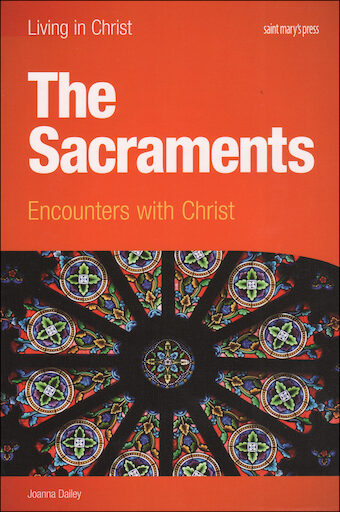 Living in Christ Series: The Sacraments, Student Text, Paperback