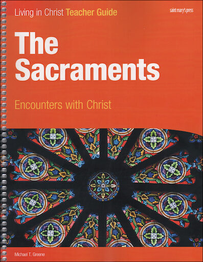Living in Christ Series: The Sacraments, Teacher Manual, Paperback
