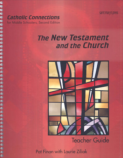 Catholic Connections: The New Testament and the Church, 2nd Edition, Teacher Manual, School Edition