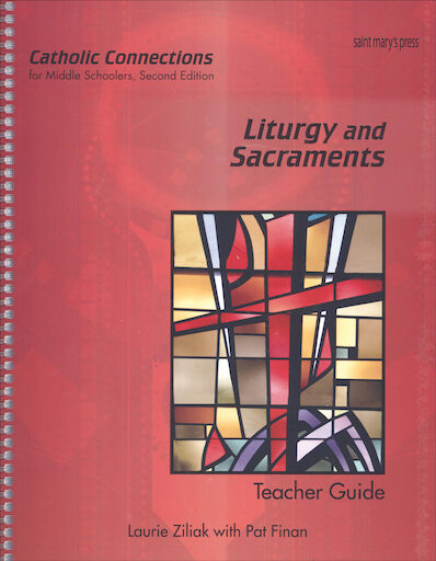 Catholic Connections: Liturgy and Sacraments, 2nd Edition, Teacher Manual, School Edition