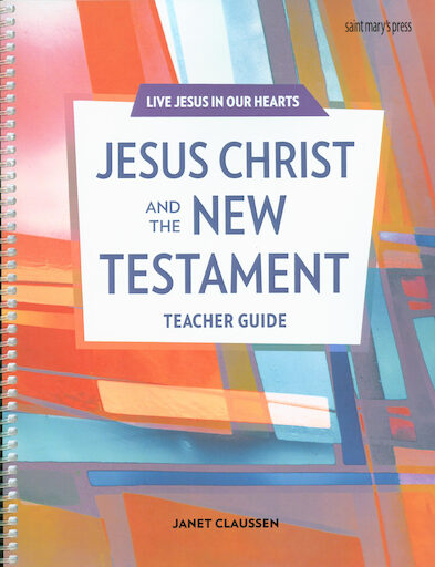 Live Jesus in Our Hearts: Jesus Christ and the New Testament, Teacher Manual
