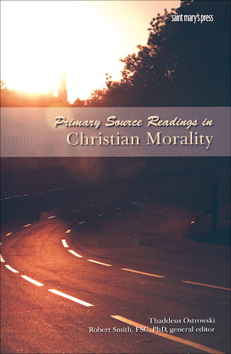 Primary Source Readings: Primary Source Readings in Christian Morality Student Text