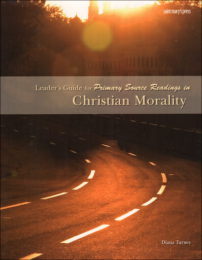 Primary Source Readings: Primary Source Readings in Christian Morality Teacher Manual