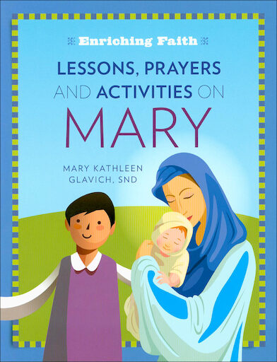 Enriching Faith: Lessons and Activities on Mary