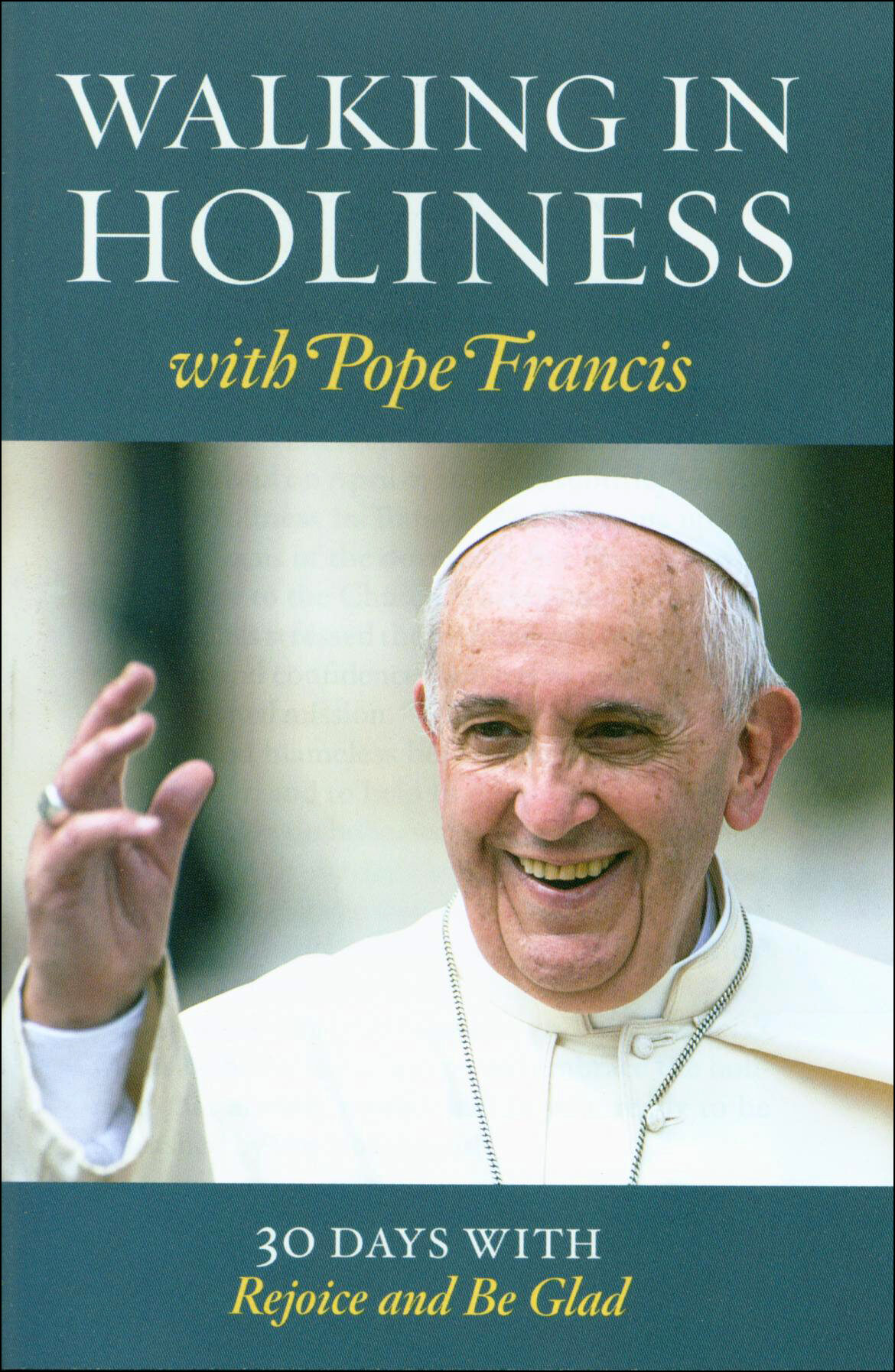 Walking In Holiness With Pope Francis 30 Days with Rejoice and Be Gla…