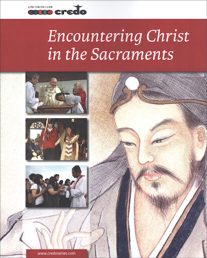 The Credo Series: Encountering Christ in the Sacraments, 2nd Edition, Student Text, Paperback