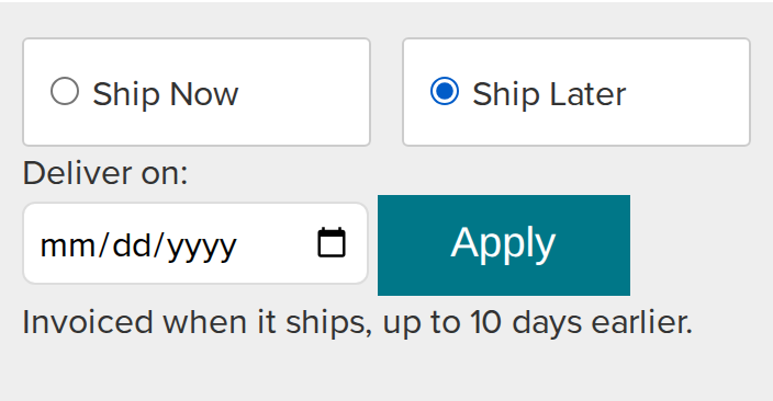The Ship Now and Ship Later choice on the checkout shipping page, with Ship Later picked and a Deliver on date box below it.